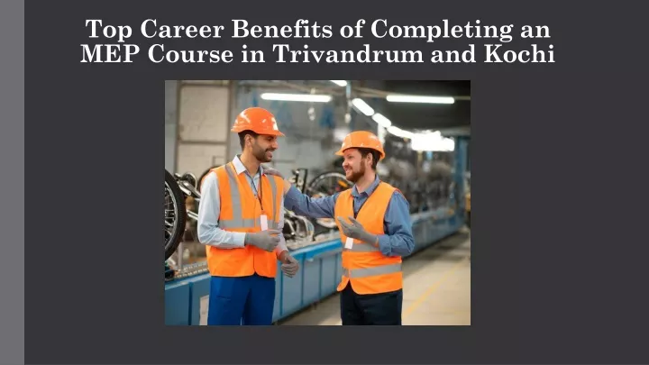 top career benefits of completing an mep course in trivandrum and kochi