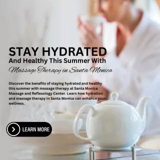 Stay Hydrated and Healthy This Summer with Massage Therapy in Santa Monica