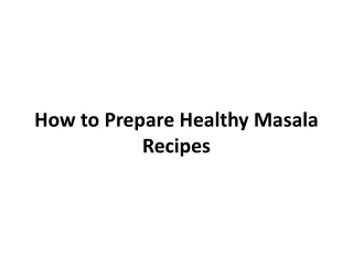 How to Prepare Healthy Masala Recipes