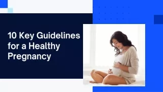 10 Key Guidelines for a Healthy Pregnancy