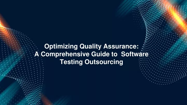 optimizing quality assurance a comprehensive guide to software testing outsourcing