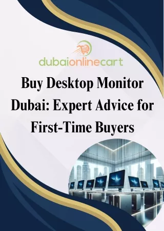 Buy Desktop Monitor Dubai Expert Advice for First-Time Buyers