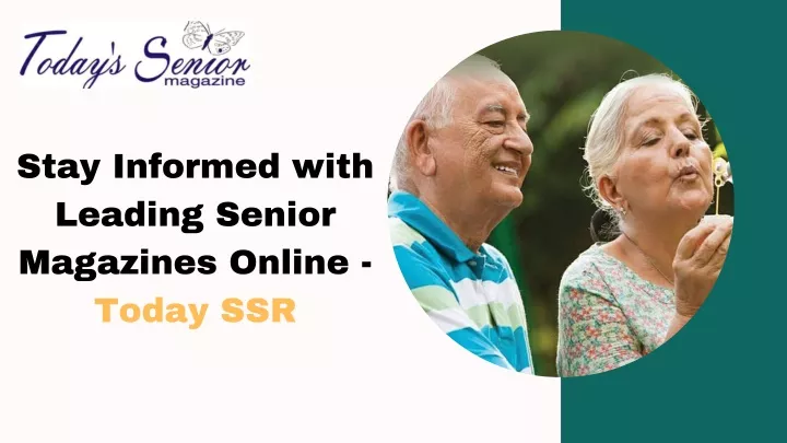 stay informed with leading senior magazines