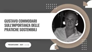 Gustavo Commodari sull'importanza delle pratiche sostenibili
