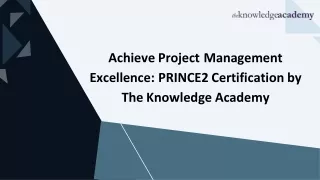 Achieve Project Management Excellence PRINCE2 Certification by The Knowledge Academy