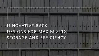 Innovative Rack Designs for Maximizing Storage and Efficiency