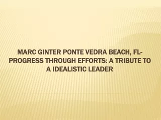 Marc Ginter Ponte Vedra Beach, FL-Progress through Efforts: A Tribute to a Ideal