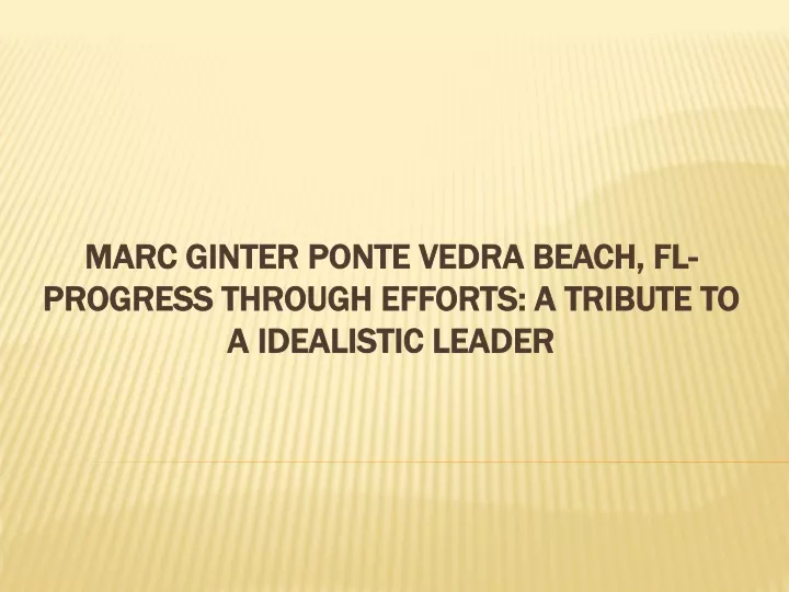 marc ginter ponte vedra beach fl progress through efforts a tribute to a idealistic leader