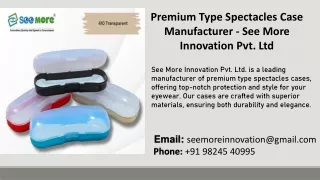 Premium Type Spectacles Case Manufacturer -  See More Innovation Pvt. Ltd