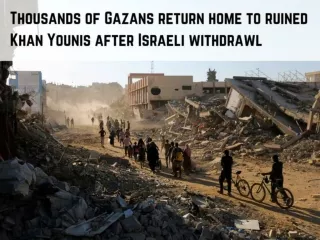 Thousands of Gazans return home to ruined Khan Younis after Israeli withdrawl