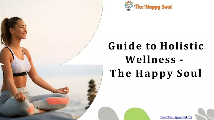 guide to holistic wellness the happy soul