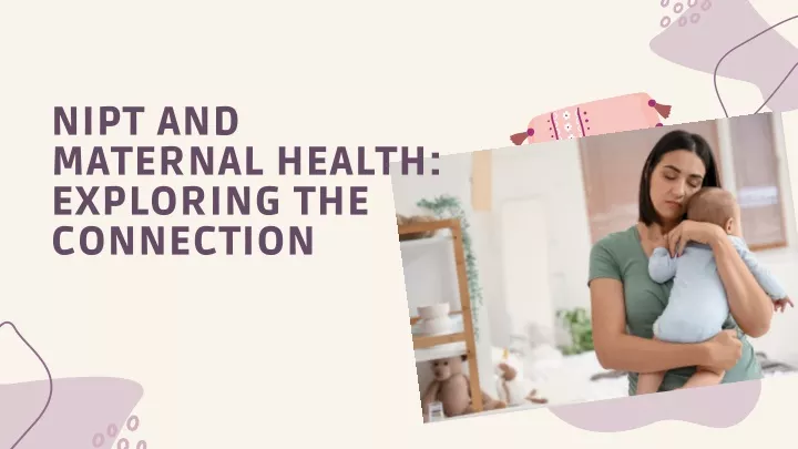 nipt and maternal health exploring the connection