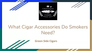 What Cigar Accessories Do Smokers Need