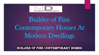 Builder of Fine Contemporary Homes At Modern Dwellings