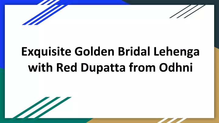 exquisite golden bridal lehenga with red dupatta from odhni