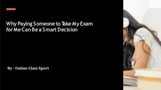 Why Paying Someone to Take My Exam for Me Can Be a Smart Decision​