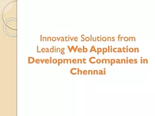 Innovative Solutions from Leading Web Application Development Companies in Chennai