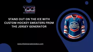 Stand Out on the Ice with Custom Hockey Sweaters from The Jersey Generator