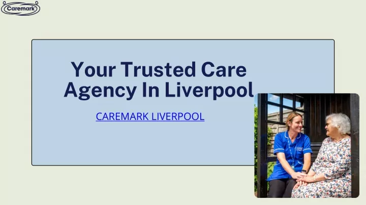 your trusted care agency in liverpool