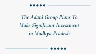 The Adani Group Plans To Make Significant Investment in Madhya Pradesh