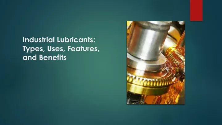 industrial lubricants types uses features and benefits