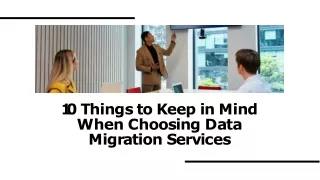 10 Things to Keep in Mind When Choosing Data Migration Services