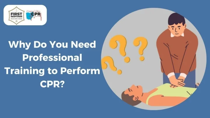 PPT - Why Do You Need Professional Training to Perform CPR? PowerPoint ...