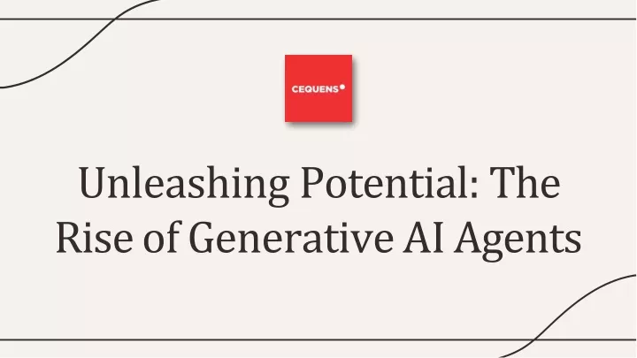 unleashing potential the rise of generative ai agents