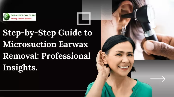 step by step guide to microsuction earwax removal