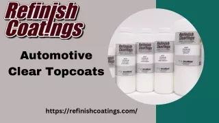 Revamp Your Vehicle's Finish with Automotive Clear Topcoats