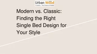 Modern vs. Classic Finding the Right Single Bed Design for Your Style