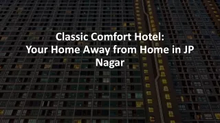 Classic Comfort Hotel-Your Home Away from Home in JP Nagar