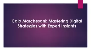 Caio Marchesani: Unlocking Digital Success with His Expertise
