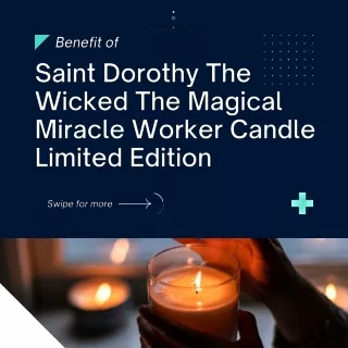 Saint Dorothy The Wicked The Magical Miracle Worker Candle Limited Edition benefits