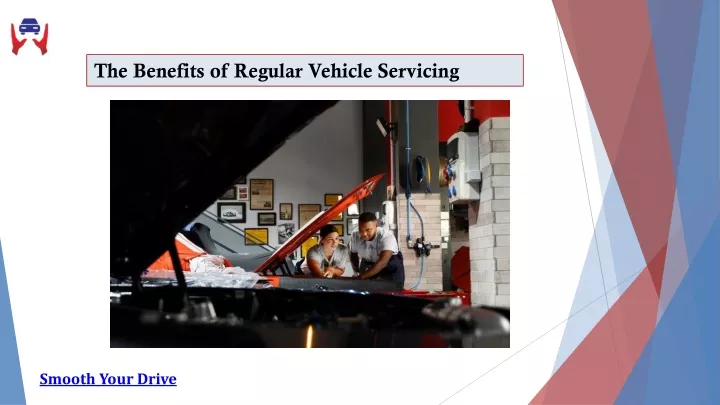 the benefits of regular vehicle servicing