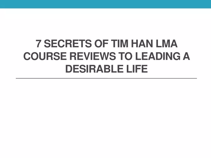 7 secrets of tim han lma course reviews to leading a desirable life