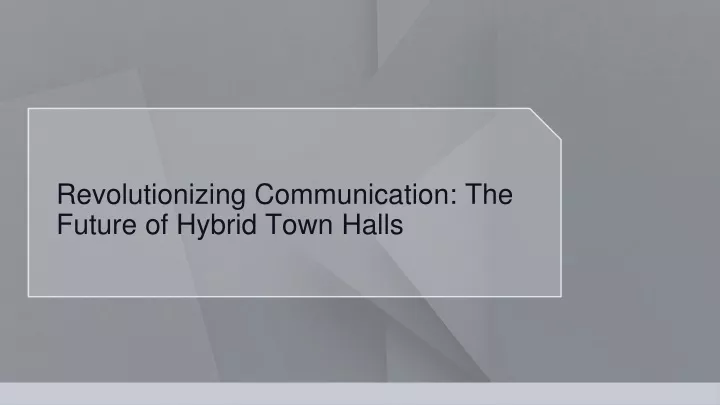 revolutionizing communication the future of hybrid town halls