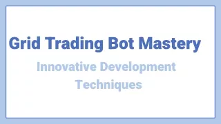 Grid Trading Bot Mastery_ Innovative Development Techniques