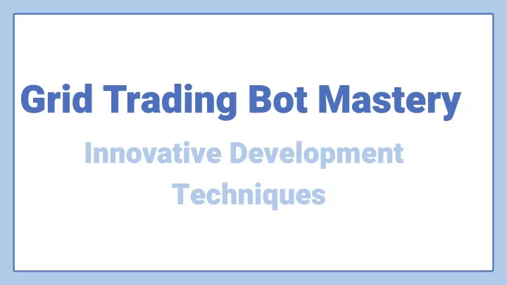 grid trading bot mastery innovative development