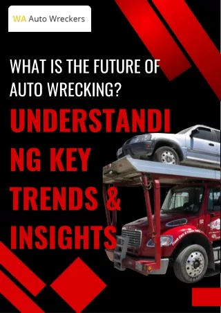 What is the Future of Auto Wrecking Understanding Key Trends & Insights