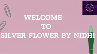 welcome to silver flower by nidhi
