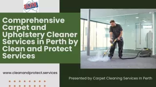 Comprehensive Carpet and Upholstery Cleaner Services in Perth by Clean and Protect Services