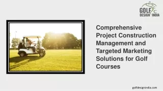 Comprehensive Project Construction Management and Targeted Marketing Solutions for Golf Courses