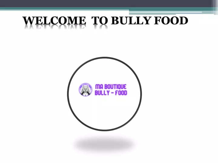 welcome to bully food