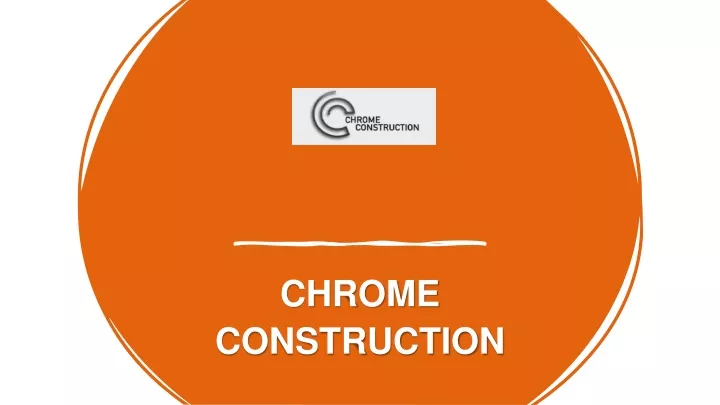 chrome construction