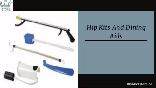 Hip Kits And Dining Aids