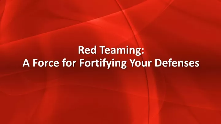 red teaming a force for fortifying your defenses