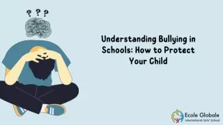 Understanding Bullying in Schools How to Protect Your Child