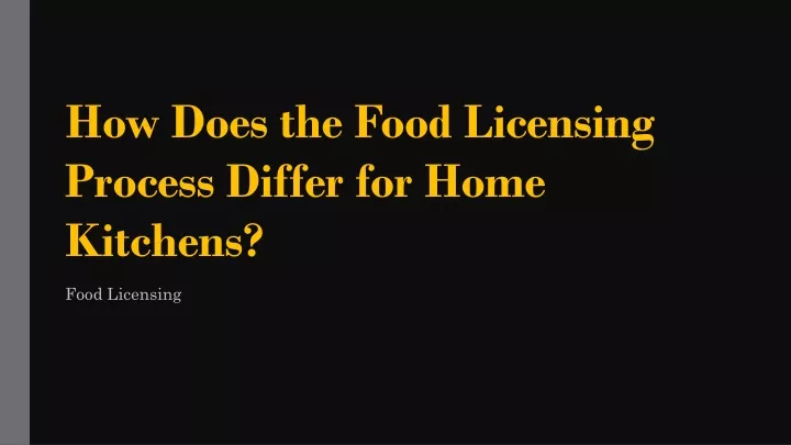 how does the food licensing process differ for home kitchens