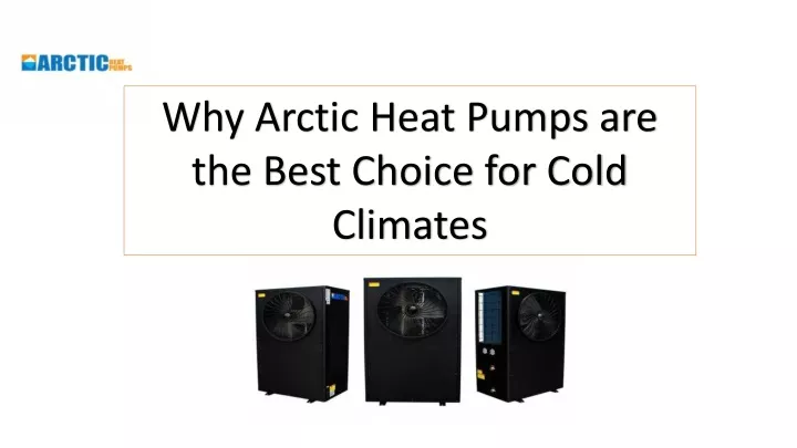 why arctic heat pumps are the best choice